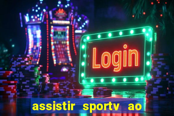 assistir sportv ao vivo agora